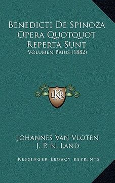 portada Benedicti De Spinoza Opera Quotquot Reperta Sunt: Volumen Prius (1882) (en Latin)