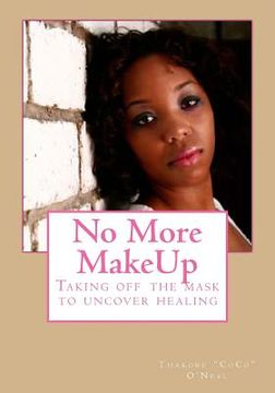 portada No More MakeUp: Taking off the mask to uncover healing (in English)