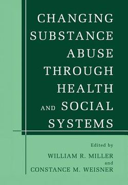 portada changing substance abuse through health and social systems (en Inglés)