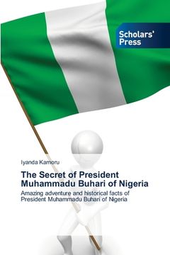 portada The Secret of President Muhammadu Buhari of Nigeria (en Inglés)
