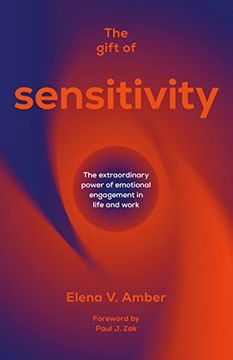 portada The Gift of Sensitivity: The Extraordinary Power of Emotional Engagement in Life and Work 
