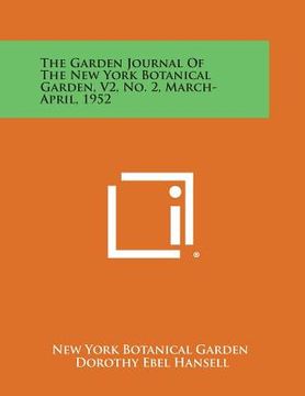 portada The Garden Journal of the New York Botanical Garden, V2, No. 2, March-April, 1952 (en Inglés)