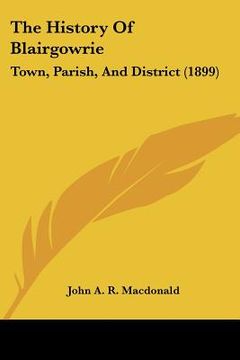 portada the history of blairgowrie: town, parish, and district (1899)