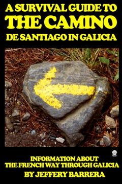 portada A Survival Guide to the Camino de Santiago in Galicia: Information About the French way Through Galicia (in English)