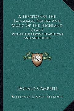 portada a treatise on the language, poetry and music of the highland clans: with illustrative traditions and anecdotes (en Inglés)