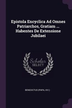 portada Epistola Encyclica Ad Omnes Patriarchos, Gratiam ... Habentes De Extensione Jubilaei (en Inglés)