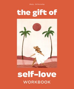 portada The Gift of Self-Love: A Workbook to Help you Build Confidence, Recognize Your Worth, and Learn to Finally Love Yourself