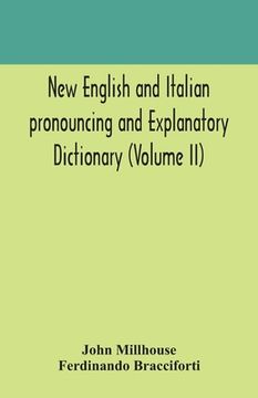 portada New English and Italian pronouncing and explanatory dictionary (Volume II) (en Inglés)