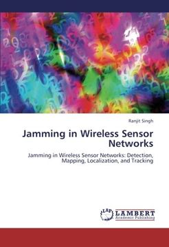 portada Jamming in Wireless Sensor Networks: Jamming in Wireless Sensor Networks: Detection, Mapping, Localization, and Tracking