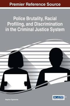 portada Police Brutality, Racial Profiling, and Discrimination in the Criminal Justice System (Advances in Religious and Cultural Studies)