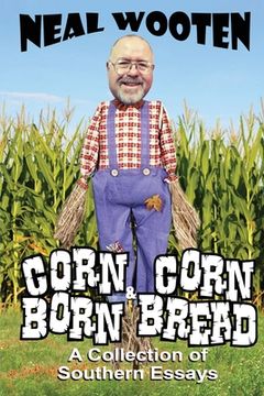 portada Corn Born & Corn Bread: A Collection of Southern Essays (en Inglés)
