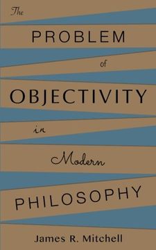 portada The Problem of Objectivity in Modern Philosophy