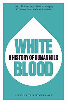 portada White Blood: A History of Human Milk (en Inglés)