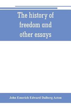 portada The history of freedom and other essays (en Inglés)