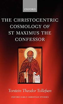 portada The Christocentric Cosmology of st Maximus the Confessor (Oxford Early Christian Studies) (en Inglés)