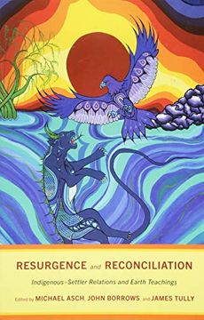 portada Resurgence and Reconciliation: Indigenous-Settler Relations and Earth Teachings 