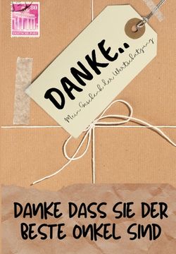 portada Danke Dass Sie Der Beste Onkel Sind: Mein Geschenk der Wertschätzung: Vollfarbiges Geschenkbuch Geführte Fragen 6,61 x 9,61 Zoll (in German)