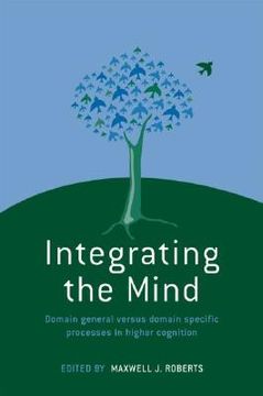 portada Integrating the Mind: Domain General Versus Domain Specific Processes in Higher Cognition