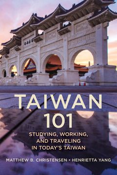 portada Taiwan 101: Studying, Working, and Traveling in Today's Taiwan (en Inglés)