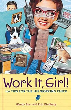 portada Work it, Girl! Productive and fun Tips for the hip Working Chick (en Inglés)