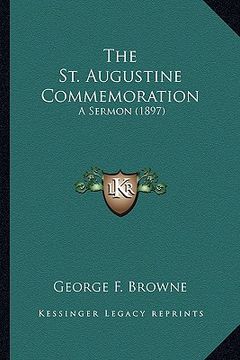 portada the st. augustine commemoration the st. augustine commemoration: a sermon (1897) a sermon (1897) (in English)