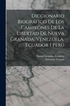 portada Diccionario Biografico de los Campeones de la Libertad de Nueva Granada, Venezuela, Ecuador i Peru