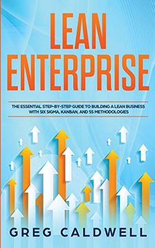 portada Lean Enterprise: The Essential Step-By-Step Guide to Building a Lean Business With six Sigma, Kanban, and 5s Methodologies (Lean Guides With Scrum, Sprint, Kanban, Dsdm, xp & Crystal) (in English)