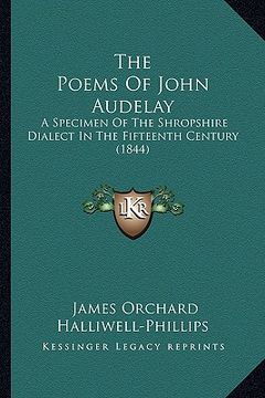portada the poems of john audelay: a specimen of the shropshire dialect in the fifteenth century (1844) (en Inglés)