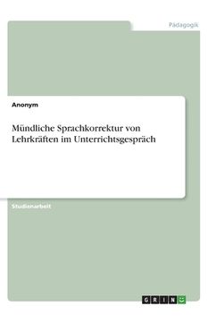 portada Mündliche Sprachkorrektur von Lehrkräften im Unterrichtsgespräch (in German)