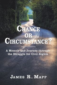 portada Chance or Circumstance?: A Memoir and Journey through the Struggle for Civil Rights Revised Edition