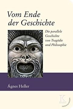 portada Vom Ende der Geschichte: Die Parallele Geschichte von Tragödie und Philosophie (en Alemán)