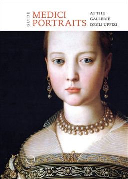 portada The Medici Portraits: At the Uffizi and Galleria Palatina (en Inglés)