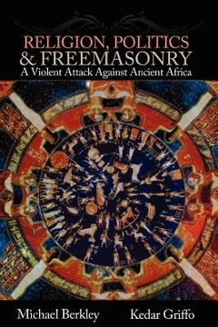 portada religion, politics, and freemasonry: a violent attack against ancient africa (en Inglés)