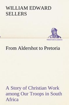 portada from aldershot to pretoria a story of christian work among our troops in south africa