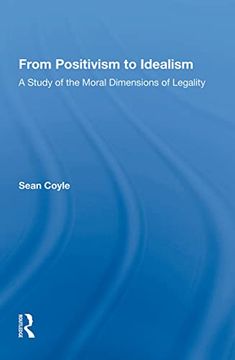 portada From Positivism to Idealism: A Study of the Moral Dimensions of Legality (en Inglés)