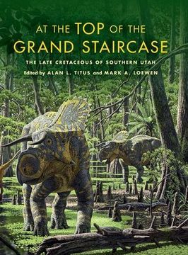 portada at the top of the grand staircase: the late cretaceous of southern utah (en Inglés)