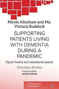 portada Supporting Patients Living With Dementia During a Pandemic: Digital Theatre and Educational Spaces (Education Studies) (en Inglés)