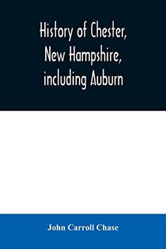 portada History of Chester, new Hampshire, Including Auburn: A Supplement to the History of old Chester, Published in 1869 (en Inglés)
