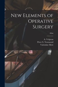 portada New Elements of Operative Surgery; atlas