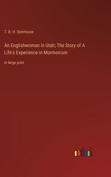 portada An Englishwoman in Utah; The Story of A Life's Experience in Mormonism: in large print (en Inglés)