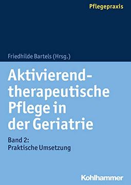 portada Aktivierend-Therapeutische Pflege in Der Geriatrie: Band 2: Praktische Umsetzung (en Alemán)