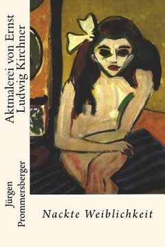 portada Aktmalerei von Ernst Ludwig Kirchner: Nackte Weiblichkeit