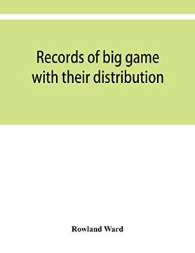 portada Records of big Game With Their Distribution, Characteristics, Dimensions, Weights, and Measurements of Horns, Antlers, Tusks, & Skins (en Inglés)