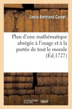 portada Plan d'Une Mathématique Abrégée À l'Usage Et À La Portée de Tout Le Monde, (en Francés)