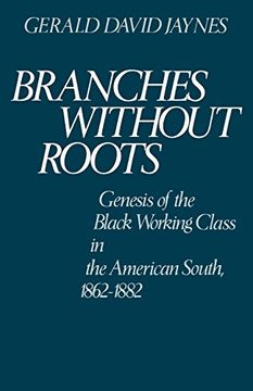 portada Branches Without Roots: Genesis of the Black Working Class in the American South, 1862-1882 (en Inglés)