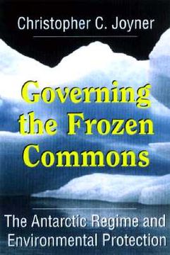 portada governing the frozen commons: the antarctic regime and environmental protection