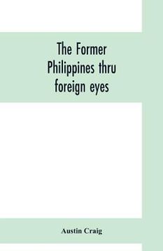 portada The former Philippines thru foreign eyes (en Inglés)