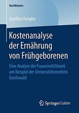 portada Kostenanalyse der Ernährung von Frühgeborenen: Eine Analyse der Frauenmilchbank am Beispiel der Universitätsmedizin Greifswald (Bestmasters) 