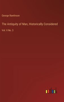 portada The Antiquity of Man, Historically Considered: Vol. II No. 3