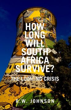 portada How Long Will South Africa Survive?: The Looming Crisis (en Inglés)